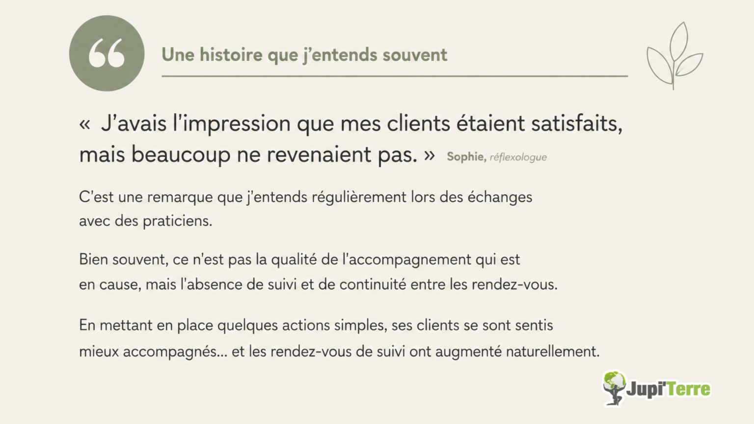 Témoignage de praticienne sur la fidélisation client : comment un meilleur suivi entre les séances a permis d'augmenter naturellement les rendez-vous de suivi.