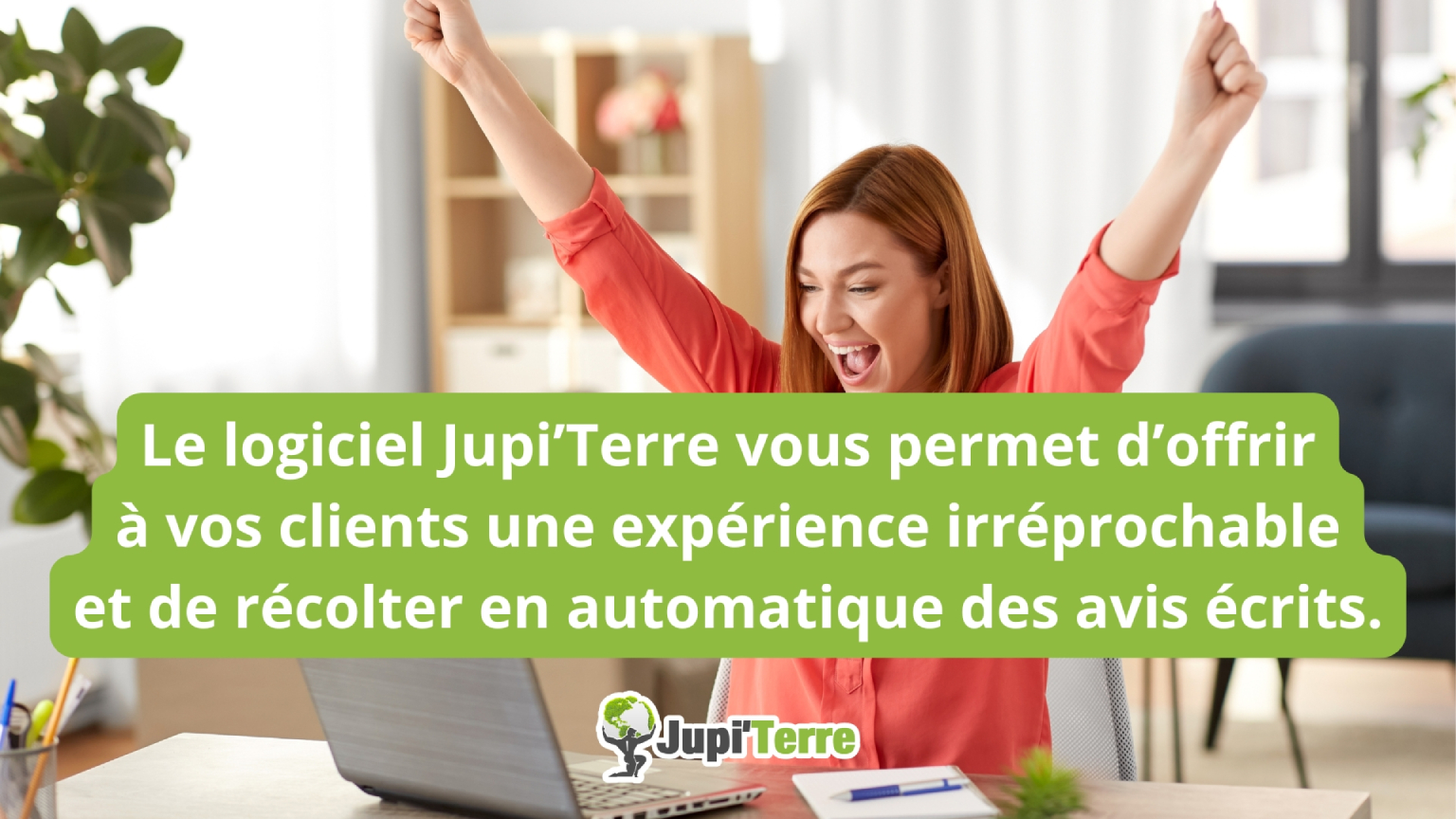 Avec le logiciel Jupi'T'erre offrez une expérience au top